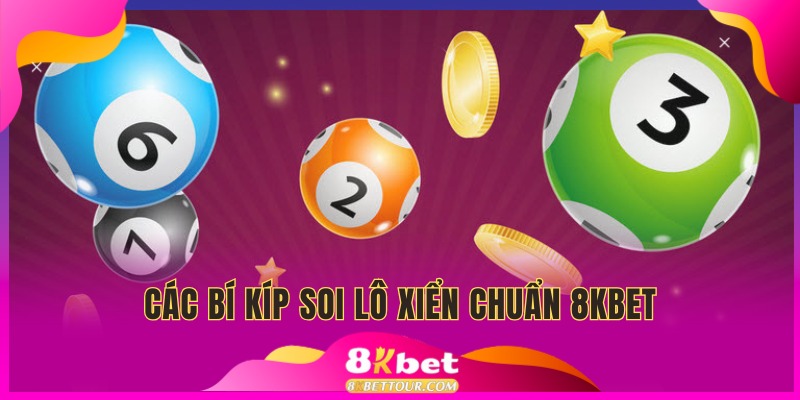Áp dụng các phương pháp soi lô xiên chuẩn tại 8kbet