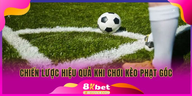Áp dụng chiến lược hiệu quả tại tỷ lệ kèo phạt góc