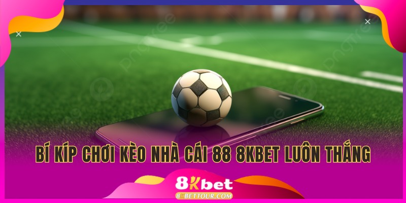 Cần tham khảo bí kíp để áp dụng tại 8kbet đăng nhập
