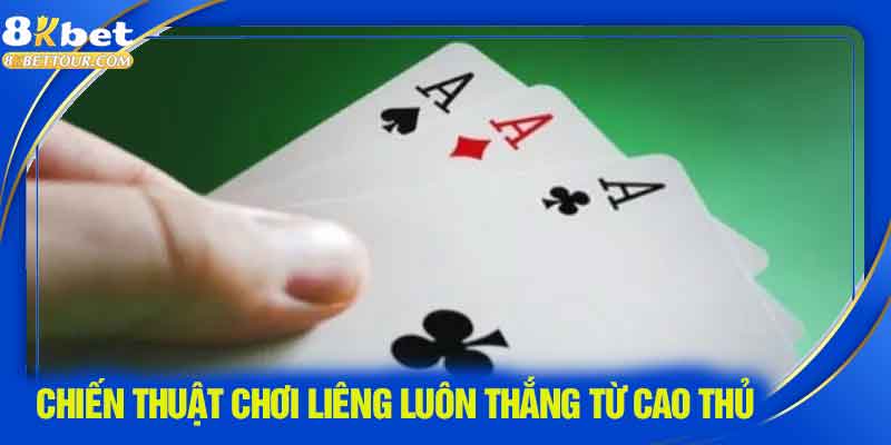 Chiến thuật chơi liêng luôn thắng từ cao thủ
