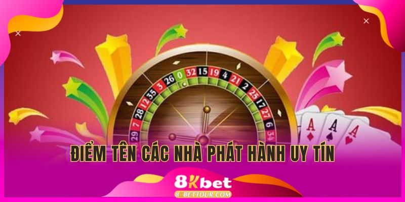 Điểm tên các nhà phát hành uy tín bậc nhất