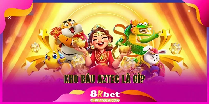 Game kho báu Aztec là gì?