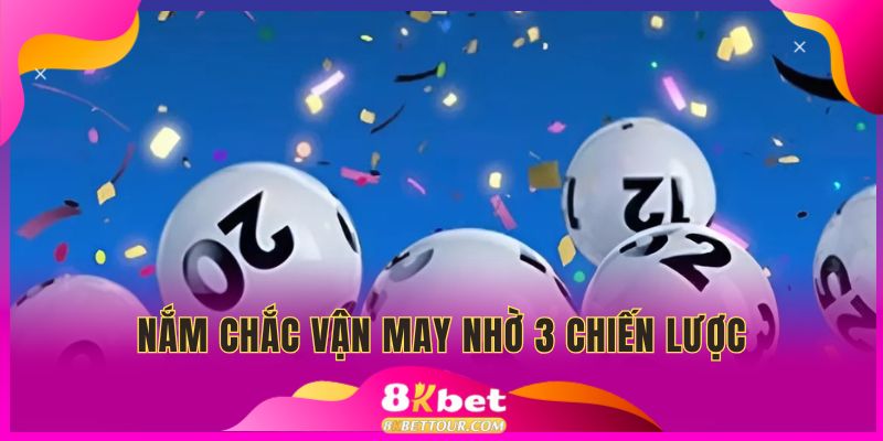 Nắm chắc vận may nhờ 3 chiến lược từ xổ số 30 ngày