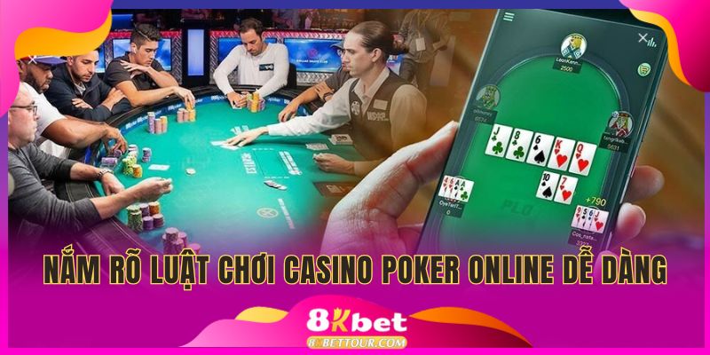 Nắm rõ luật chơi Casino Poker Online dễ dàng