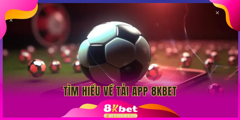 Tải app 8KBET là quá trình thực hiện cực kỳ đơn giản