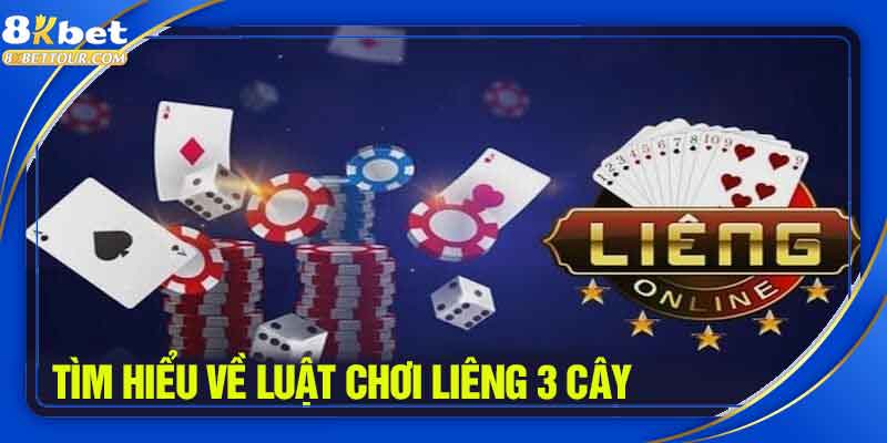 Tìm hiểu về luật chơi liêng 3 cây