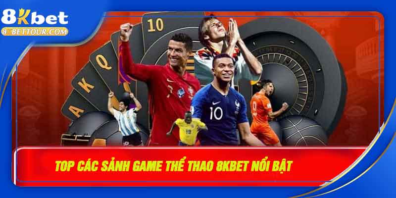 Top các sảnh game thể thao 8KBET nổi bật